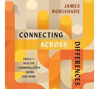 Connecting Across Differences: Skills for Healthy Communication at Work and Home