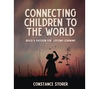Connecting Children To The World: Build A Passion For Lifelong Learning