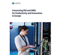 Connecting FDI and SMEs for Productivity and Innovation in Europe