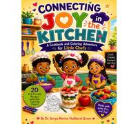 Connecting Joy in the Kitchen: A Cookbook and Coloring Adventure for Little Chefs!