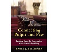 Connecting Pulpit and Pew: Breaking Open the Conversation about Catholic Preaching