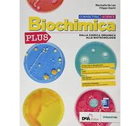 Connecting science. Biochimica plus. Per le Scuole superiori. Con e-book. Con espansione online