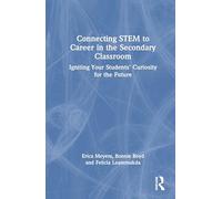 Connecting STEM to Career in the Secondary Classroom: Igniting Your Students' Curiosity for the Future