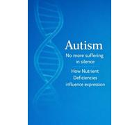 Connecting The Dots Autism: How Nutrient Deficiencies Influence Expression