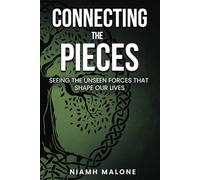 Connecting the Pieces: Seeing the Unseen Forces that Shape Our Lives