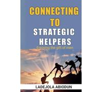 Connecting to Strategic Helpers: Enjoying the Gift of Men | Breaking Barriers and Attracting the People You Need to Succeed