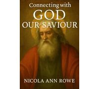 Connecting with God Our Saviour: Prayers, Reflections, and Simple Daily Practices to Draw Closer to Christ
