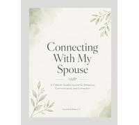 Connecting With My Spouse: A 3-month Guided Journal for Reflection, Communication, and Connection