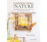 Creating With Mother Earth: Inspiration from Nature to Slow Stitch Through the Seasons