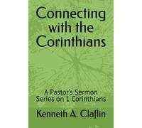 Connecting with the Corinthians: A Pastor’s Sermon Series on 1 Corinthians
