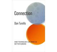 Connection: How Technology Can Make Us Better Humans