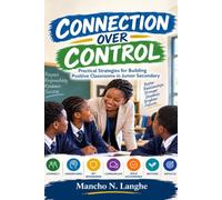 Connection Over Control: Transforming Junior Secondary Indiscipline and Focus Through Positive Relationships