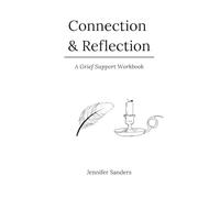 Connection & Reflection: A Grief Support Workbook