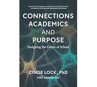 Connections, Academics, and Purpose: Designing the Future of School