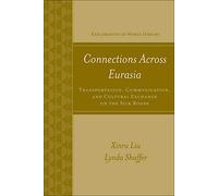 Connections Across Eurasia: Transportation, Communication, and Cultural Exchange on the Silk Roads