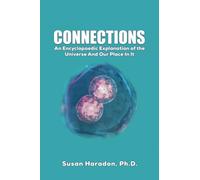 Connections: An Encyclopaedic Explanation of the Universe And Our Place In It