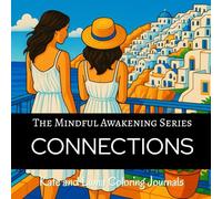 CONNECTIONS Coloring Journal: A Mindfulness Adult Coloring Book with Affirmations, Prompts, Gratitude Practice, and Reflection for Cultivating Meaningful Relationships