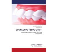 CONNECTIVE TISSUE GRAFT: Redefining Esthetics Through Soft-Tissue Enhancement