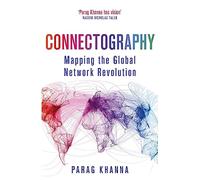 Connectography: Mapping the Global Network Revolution [Lingua inglese]