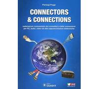 Connectors & connections. Vademecum commentato dei connettori e delle connessioni per PC, audio, video e altre apparecchiature elettroniche