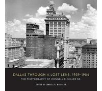 Connell R. Miller Jr. Dallas Through a Lost Lens, 1939-1954 (Tascabile)