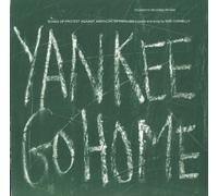Connelly Bob - Yankee Go Home: Songs Of Protest Against American