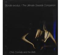 Connelly,Chris & Bells,the - Blonde Exodus+Ultimate Seaside