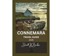CONNEMARA TRAVEL GUIDE 2026: Routes, Hikes, Pubs, Beaches, and Cultural Highlights