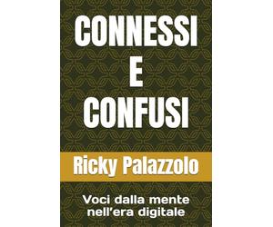 CONNESSI E CONFUSI: Voci dalla mente nell’era digitale