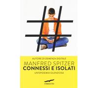 Connessi e isolati. Un'epidemia silenziosa - Spitzer Manfred