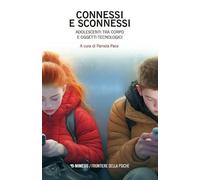 Connessi e sconnessi. Adolescenti tra corpo e oggetti tecnologici