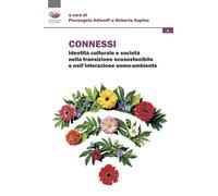 Connessi. Identità culturale e società nella transizione ecosostenibile e nell'interazione uomo-ambiente
