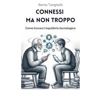 CONNESSI MA NON TROPPO: Come trovare l'equilibrio tecnologico