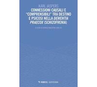 Connessioni causali e «comprensibili»tra destino e psicosi nella dementia praecox (schizofrenia)