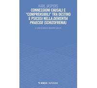 Connessioni causali e «comprensibili»tra destino e psicosi nella dementia praecox (schizofrenia)