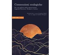 Connessioni ecologiche. Per una politica della rigenerazione: leggendo Haraway, Stengers e Latour