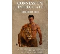 CONNESSIONI INTRECCIATE: LA GUIDA PER IL RISPETTO E LA PROTEZIONE DEI NOSTRI AMICI ANIMALI, PASSANDO PER LA STORIA, LA MITOLOGIA, LA RELIGIONE, LA SCIENZA E FUTURO
