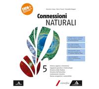 Connessioni naturali. Per le Scuole superiori. Con e-book. Con espansione online. Chimica organica e biochimica. Ingegneria genetica e biotenologia. ... Risorse energetiche e sostenibilità (Vol. 5)