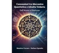 Connessioni tra Meccanica Quantistica e Advaita Vedanta: Dall'Atomo al Brahman