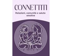 Connettiti: Relazioni, comunità e salute emotiva
