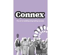 Connex - The art to building long lasting success: A collection of stories, strategies and worksheets for entrepreneurs