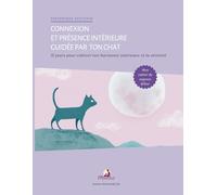 connexion et présence intérieure guidée par ton chat: 31 jours pour cultiver ton harmonie intérieure et ta sérénité