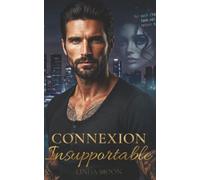 Connexion Insupportable: Jessie & Justin : de la haine à l’amour, des secrets obscurs, une romance intense et addictive