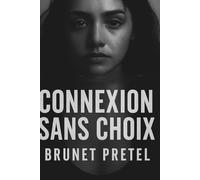 Connexion Sans Choix: Se libérer du chaos pour choisir la paix.