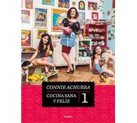 Connie Achurra Cocina sana y feliz / Healthy and Happy Cooking (Tascabile)