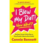 Connie Bennett I Blew My Diet Now What? (Copertina rigida)