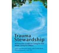 Connie Burk Lau Trauma Stewardship: An Everyday Guide to Caring for (Tascabile)
