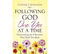 Cavanaugh Conni Following God One Yes At A Time: Overcoming the 6 Ba (Tascabile)