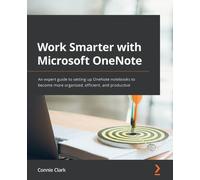 Connie Clark Work Smarter with Microsoft OneNote (Tascabile)