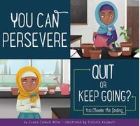 Connie Colwell Miller You Can Persevere: Quit or Keep Going? (Tascabile)